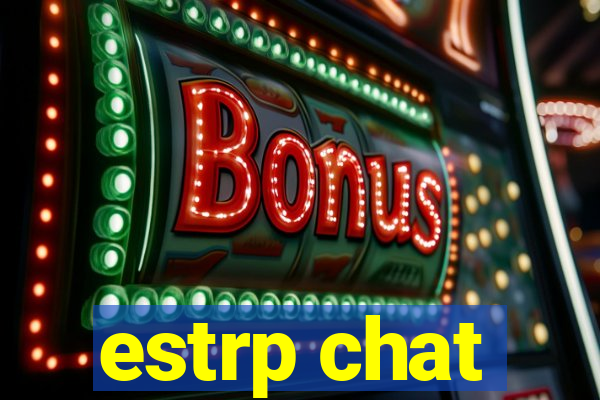 estrp chat